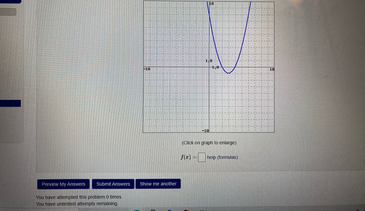 10
1.0
1.0
-10
10
-10
(Click on graph to enlarge)
f(r) =
help (formulas)
Preview My Answers
Submit Answers
Show me another
You have attempted this problem 0 times.
You have unlimited attempts remaining.
