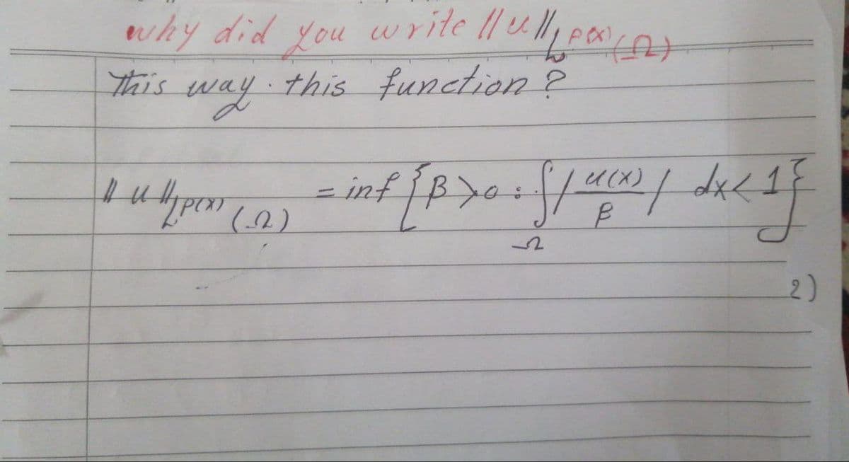 why did you write llullo ex
This way. this function ?
|||ll|p(x) (-2)
inf
(X)
of [P>0+ √ / 0 / dxl.
< 1}
2)