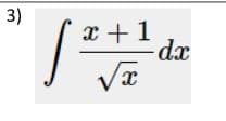 3)
x +1
dx
