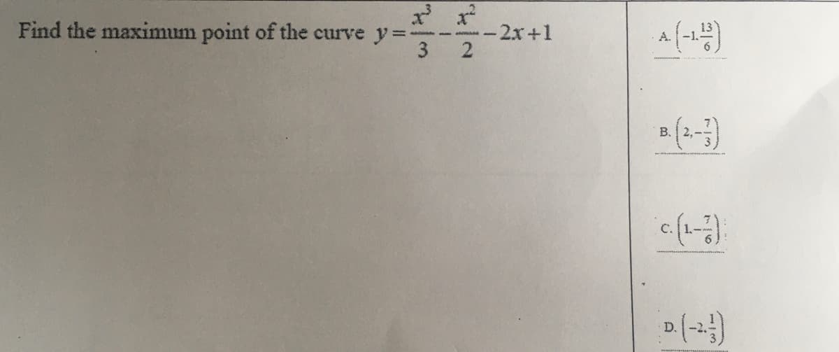 Find the maximum point of the curve y=----
-2x+1
2
A.
3
(2-)
B.
C.
D.

