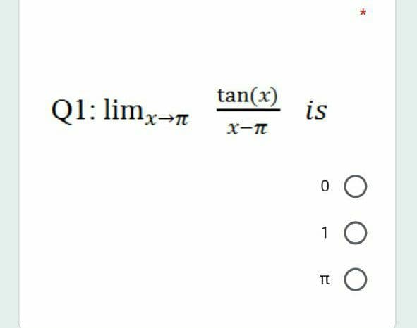 tan(x)
Q1: limx→n
is
х-
X-T
1
