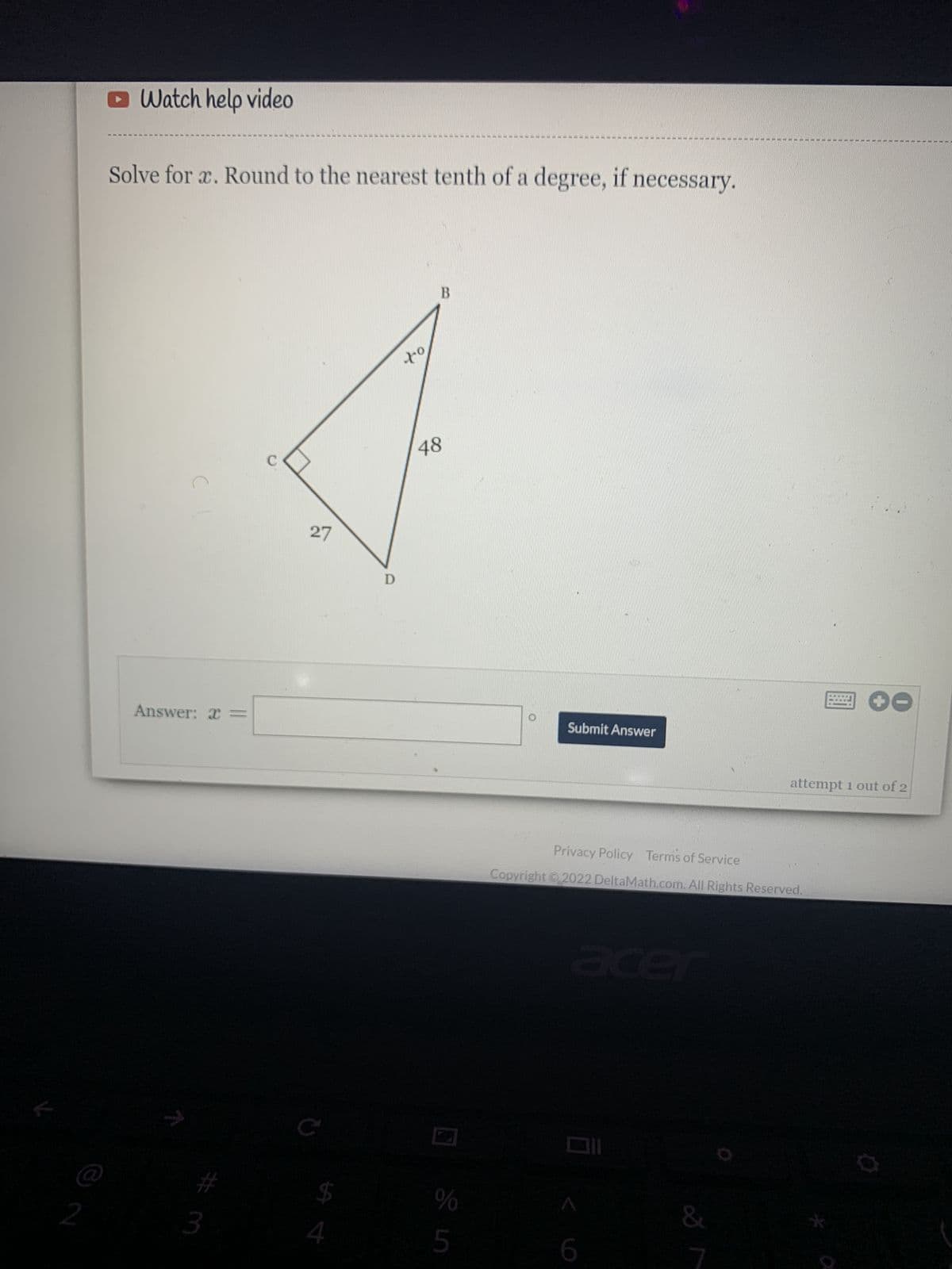 ©
2
Watch help video
Solve for x. Round to the nearest tenth of a degree, if necessary.
B
C
Answer: =
#3
27
जी
4
to
48
%
5
Submit Answer
Privacy Policy Terms of Service
Copyright ©2022 DeltaMath.com. All Rights Reserved.
acer
6
attempt 1 out of 2