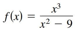 x3
f(x) :
三
x² – 9
