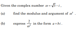 Given the complex number o = v
-V3-i,
(a)
find the modulus and argument of o
(b)
express
in the form a+bi.

