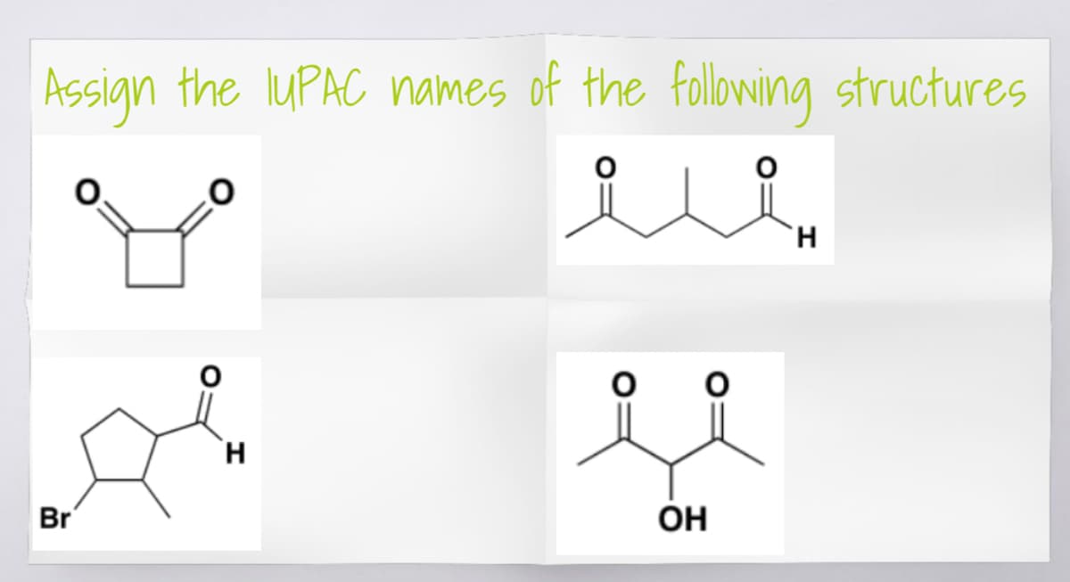 Assign the IUPAC names of the following structures
iu
H
ii
H
Br
OH