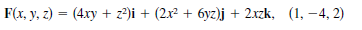 F(x, y, 2) — (4ху + 2?)i + (2x? + буг)ј + 2хzk, (1, —-4, 2)
