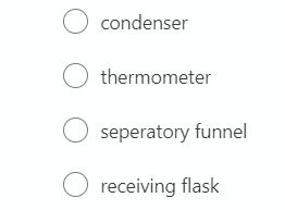 O condenser
O thermometer
O seperatory funnel
O receiving flask

