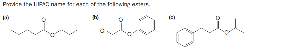 Provide the IUPAC name for each of the following esters.
(a)
(b)
(c)
