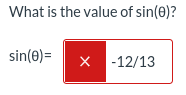 What is the value of sin(0)?
sin(0) =
X -12/13
