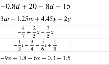-0.8d + 20 – 8d – 15
3w – 1.25w + 4.45y + 2y
4
2
3
7'5
3
5
1
-
3
4
6.
5
-9x + 1.8 + 6x – 0.3 – 1.5
