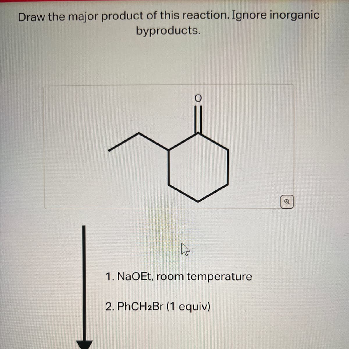 Draw the major product of this reaction. Ignore inorganic
byproducts.
A
1. NaOEt, room temperature
2. PhCH₂Br (1 equiv)