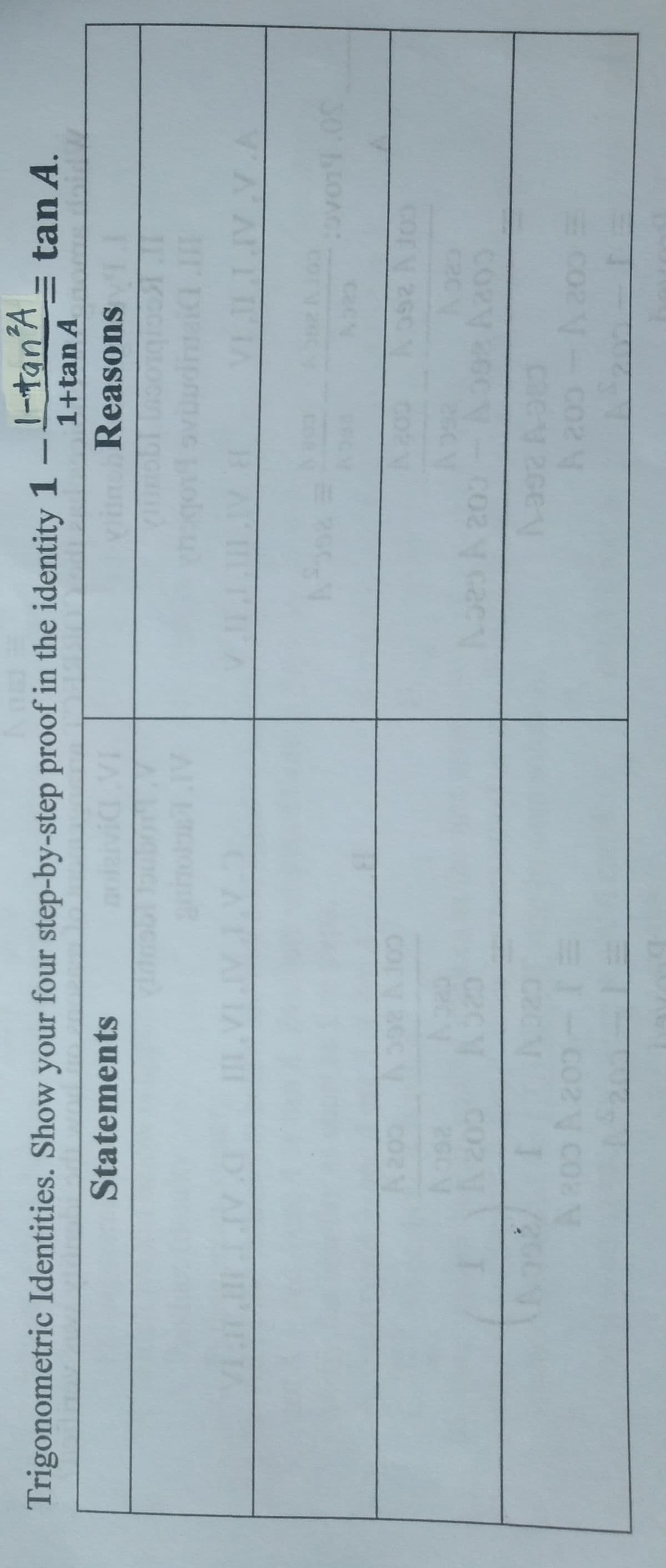 -tan'A
Trigonometric Identities. Show your four step-by-step proof in the identity 1 –E-TANA
1+tan A
= tan A.
Statements
Reasons
IA DR
26C
