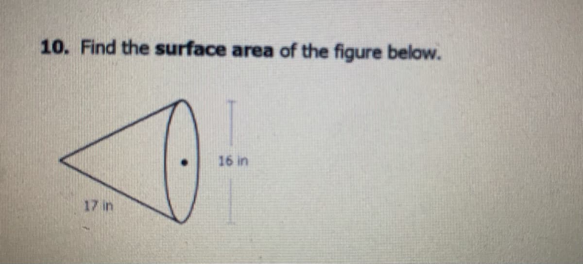 10. Find the surface area of the figure below.
16 in
17 in
