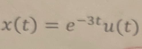 x(t) = e-³tu(t)