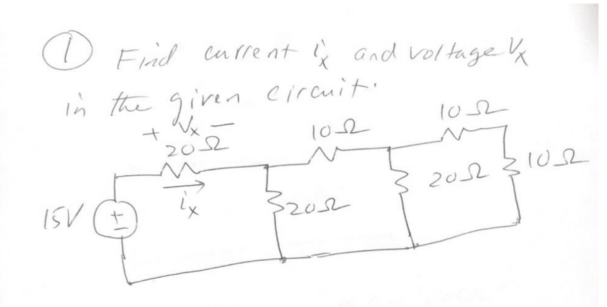1 Find current ix and voltage Vx
in the given circuit.
+
2012
1022
15V
ix
-
32032
1052
2012 31052