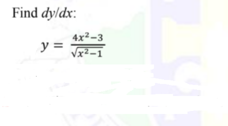Find dy/dx:
4x² –3
y =
Vx2–1
