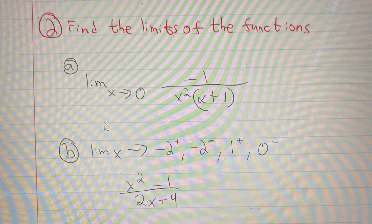 Find the limits of the func t ións
lime >0
x? (x+ )
lim x
2
2x+4
