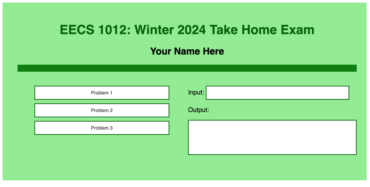 EECS 1012: Winter 2024 Take Home Exam
Your Name Here
Problem 1
Problem 2
Input:
Output:
Problem 3