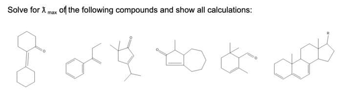 Solve for X max of the following compounds and show all calculations:
