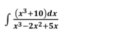 (x³+10)dx
х3-2x2+5х
