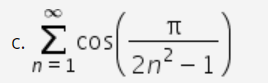 Σ
Σ cos
C.
n = 1
2n2 – 1
|
