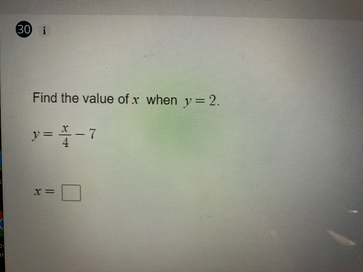 30 i
Find the value of x when y= 2.
y = -7
%3D
X%3D
ןזר
