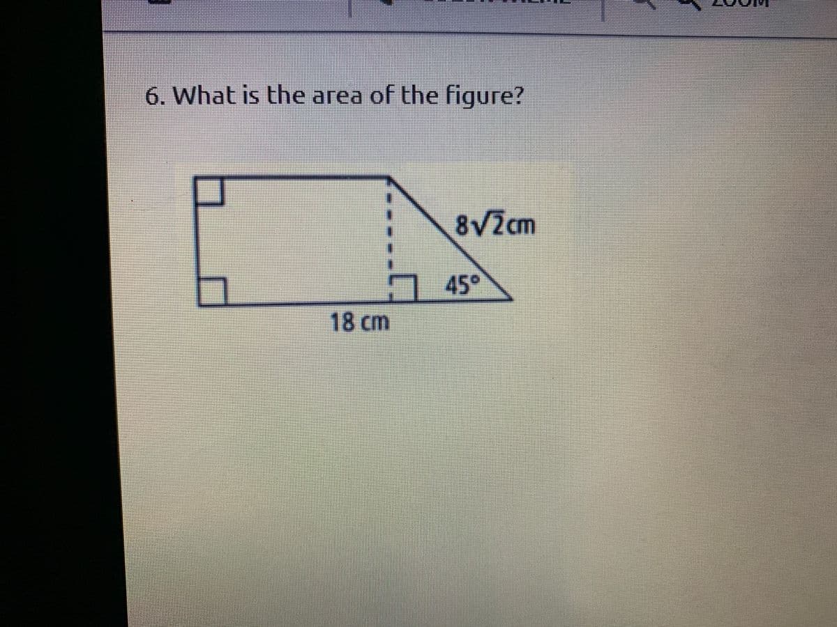 6. What is the area of the figure?
8V2cm
745°
18cm
