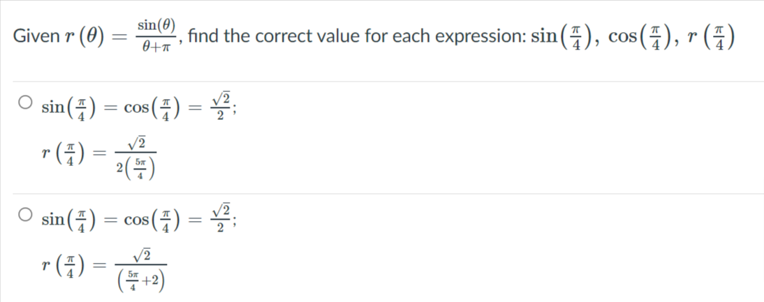 Given r (0)
sin(8)
find the correct value for each expression: sin (4), cos(4), r (4)
sin(플) %3 cos
(금) 3D ,
r (품)
2()
os(;) = :
sir
= cos
r (중):
(등+2)
