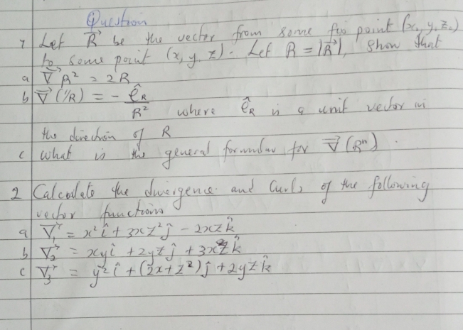 the vecter from Some fao point (yyuž)
3bems paut (x, y. z). Lef R = lR) show Hhnt
Show hat
7Let R be
R²
R ü a unif velor i
the deve chroin o
cwhat
R
2 Calendalo the duicgena and Cuele f
verdor fanctions
the fallowng
%3D
