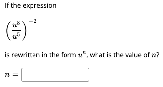 If the expression
is rewritten in the form u", what is the value of n?
n =
