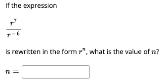 If the expression
6.
is rewritten in the form r", what is the value of n?
n =
