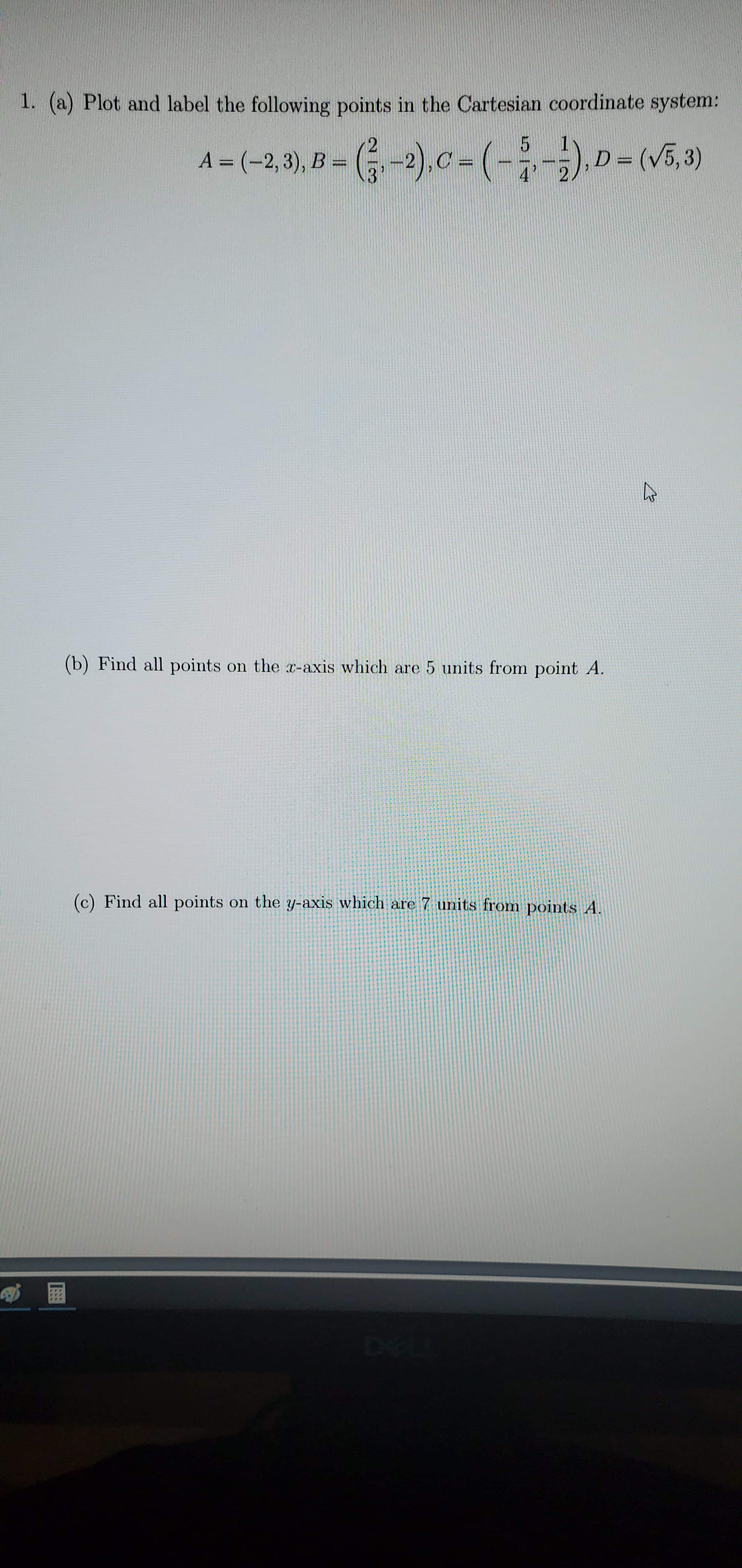 (a) Plot and label the following points in the Cartesian coordinate system:
A = (-2,3), B = (-2).c-(-;--),D= (V5,3)
%3D
%3D
%3D
