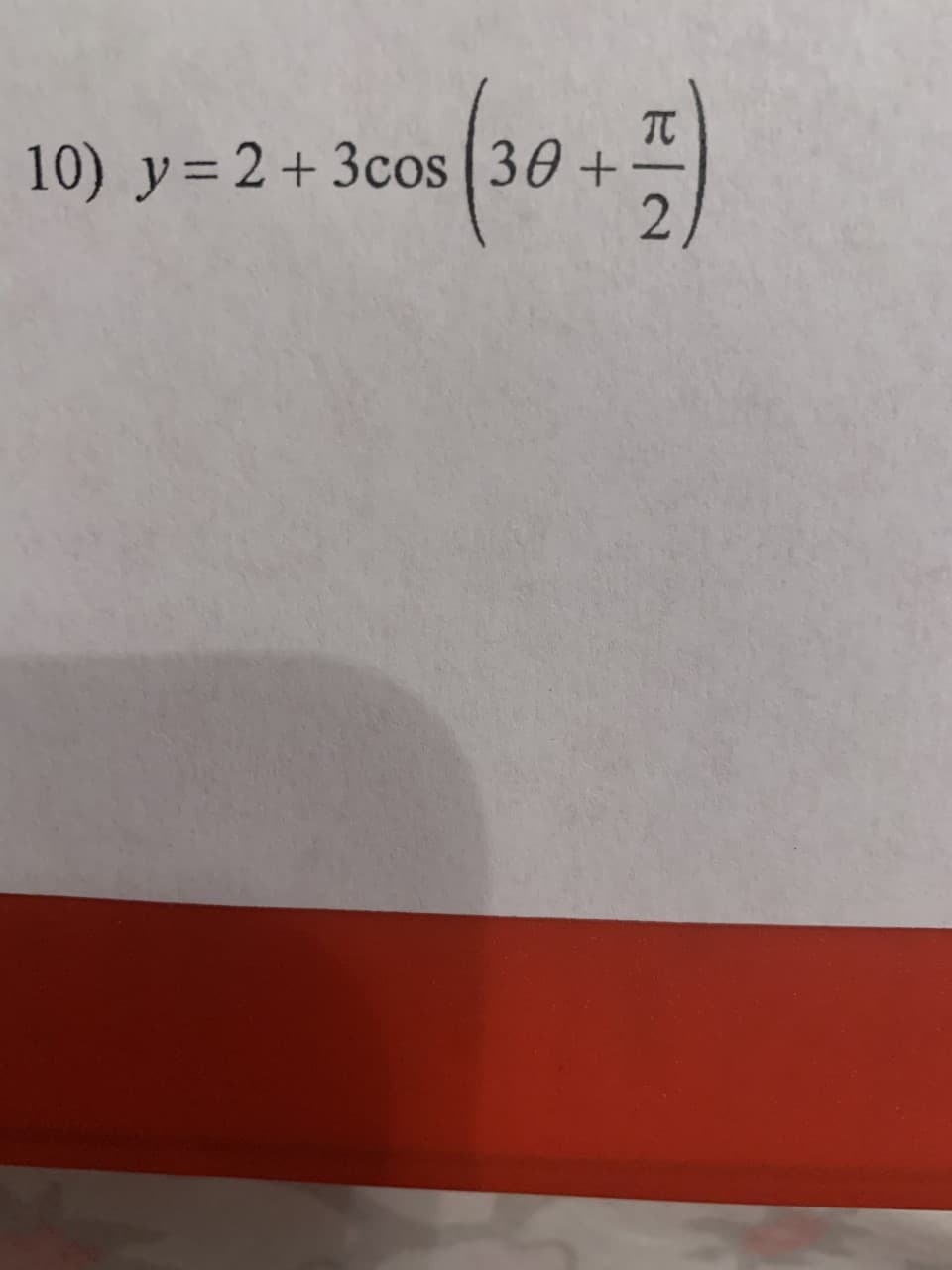 0+
10) y = 2+ 3cos (30
