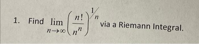 п!
n
1. Find lim
via a Riemann Integral.
