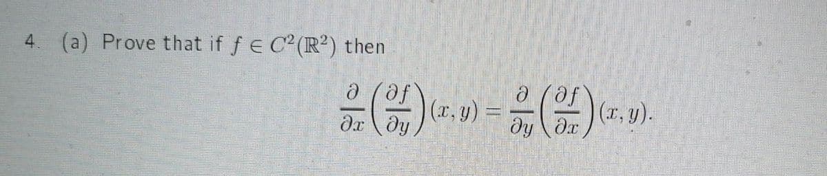 4. (a) Prove that if f e C (R²) then
(x,
(r.y)
(r,y).
