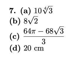 7. (a) 10V3
(b) 8/2
64т — 68 /3
(c)
(d) 20 cm
