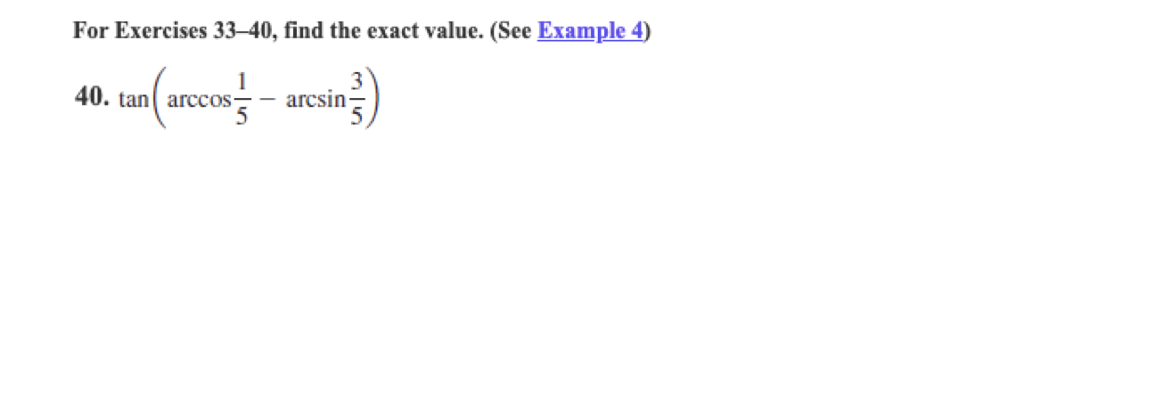 r Exercises 33–40, find the exact value. (See Example 4)
arcsin
5
tan arccos-
