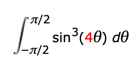 π/2
sin3 (4 ) αθ
- π/2
