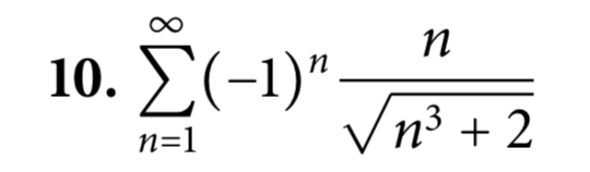 8∞
10. Σ(-1)"
Vn³ + 2
n=1
