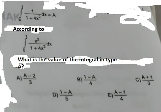 (AK 1+4x
dx = A
According to
x2
xp-
1+4x2
What is the value of the integral in type
A?
B) A
D)A
