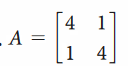 4
- A =
1
1
4
