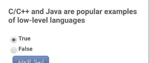C/C++ and Java are popular examples
of low-level languages
True
False
