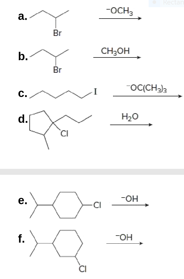 Rectan
-ОСНЗ
a.
Br
CH-он
b.
Br
OCCCH3)3
C.
d.
Н2о
CI
e.
-OH
CI
f.
"OH
