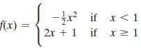 f(x) =
-x? if x< 1
2x + 1 if x 21
