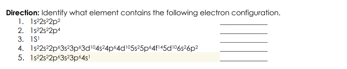 Direction: Identify what element contains the following electron configuration.
1. 1s²2s²2p²
2. 1s²2s²2p4
3. 1S¹
4. 1s²2s²2p63s²3p63d¹04s²4p64d¹05s²5p64f145d¹⁰6s²6p²
5. 1s²2s²2p 3s²3p64s¹