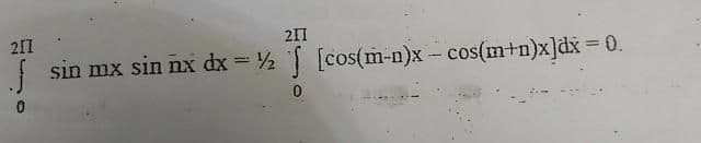 211
211
sin mx sin nx dx = 2 [cos(m-n)x - cos(m+n)x]dx 0.
