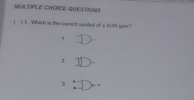 MULTIPLE CHOICE QUESTIONS
()1. Which is the correct symbol of a XOR gate?
D-
1.
2. D-
:D.
3.
