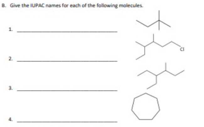 B. Give the IUPAC names for each of the following molecules.
2.
3.
