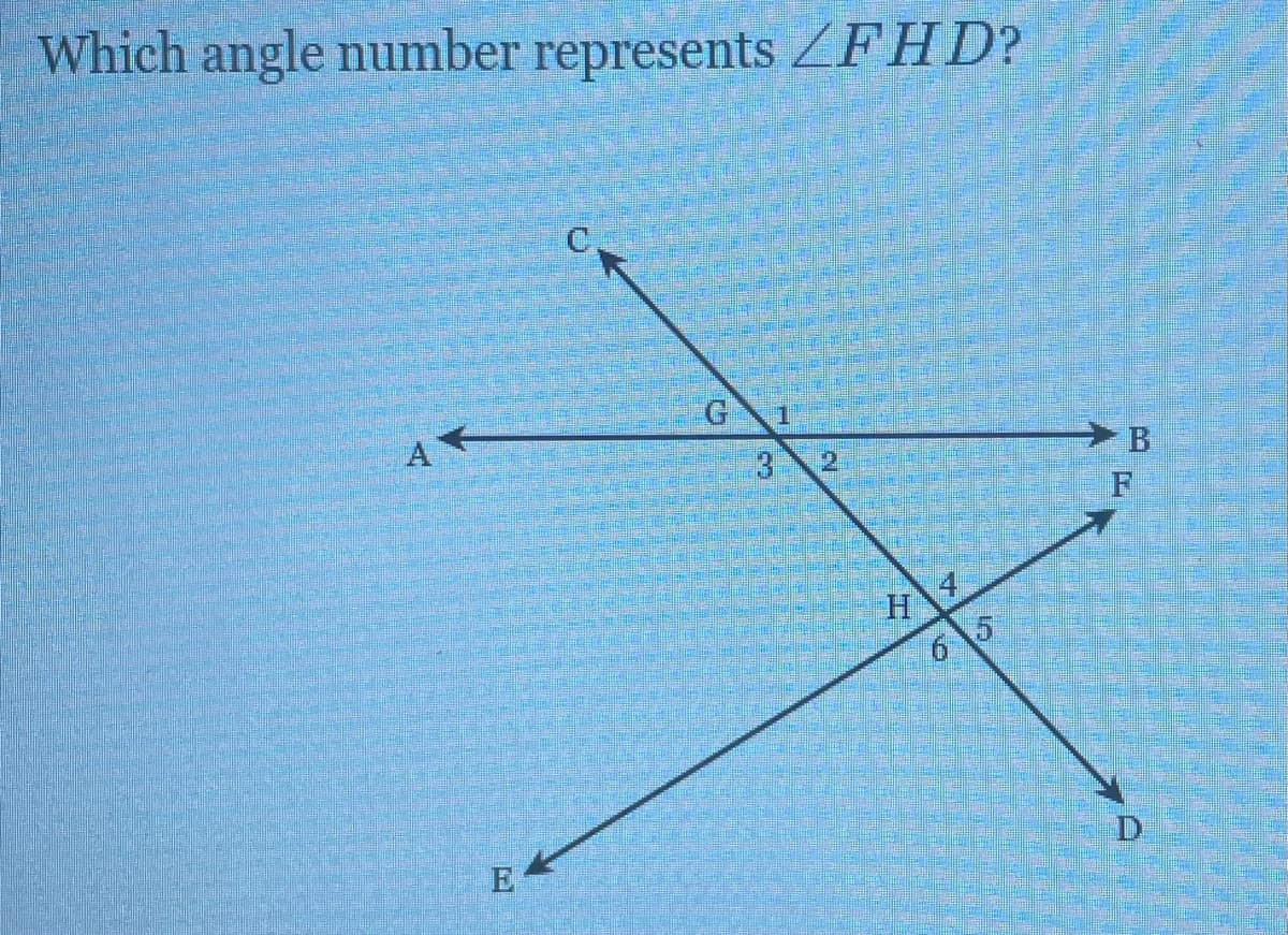 Which angle number represents ZFHD?
C.
G
A
3
H.
D
E
