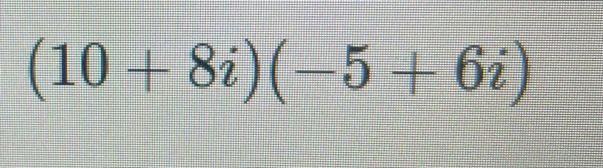 (10 + 8i)(-5 + 6i)
